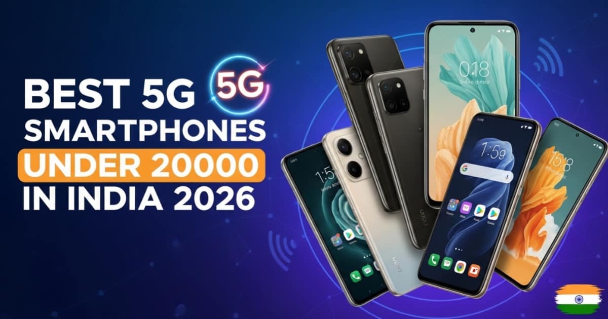 Best 5G Smartphones Under 20000 in India 2026: बजट में दमदार परफॉरमेंस और लेटेस्ट फीचर्स
